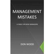 Management Mistakes : A Fable for New Managers