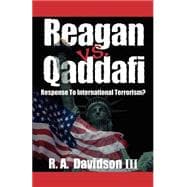 Reagan vs. Qaddafi : Response to International Terrorism?