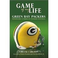 Game of My Life: Green Bay Packers : Memorable Stories of Packers Football,9781596702424
