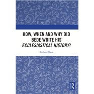 How, When and Why did Bede Write his Ecclesiastical History?
