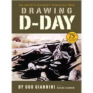 Drawing D-Day An Artist's Journey Through War