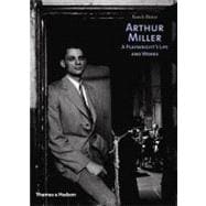 Arthur Miller : A Playwright's Life and Works,9780500512425