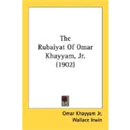 The Rubaiyat Of Omar Khayyam, Jr.
