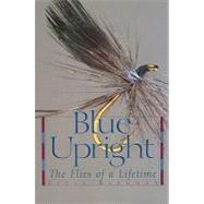 Blue Upright : The Flies of a Lifetime