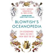 Blowfish's Oceanopedia 291 Extraordinary Things You Didn't Know About the Sea