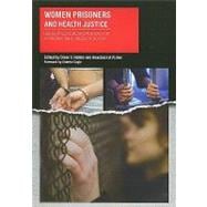 Women Prisoners and Health Justice: Perspectives, Issues and Advocacy for an International Hidden Population