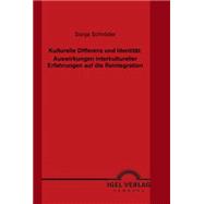 Kulturelle Differenz und Identität : Auswirkungen Interkultureller Erfahrungen Auf Die Reintegration