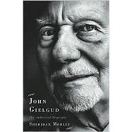 John Gielgud : The Authorized Biography
