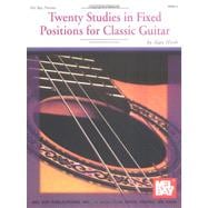 Mel Bay Presents Twenty Studies in Fixed Positions for Classic Guitar