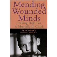 Mending Wounded Minds Seeking Help for a Mentally Ill Child