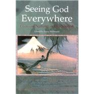 Seeing God Everywhere Essays on Nature and the Sacred,9780941532426