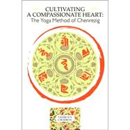 Cultivating a Compassionate Heart The Yoga Method of Chenrezig