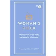 Woman's Hour: Words from Wise, Witty and Wonderful Women