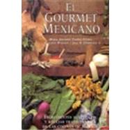 El Gourmet Mexicano / The Mexican Gourmet : Ingredientes Autenticos Y recetas Tradicionales De Las Cocinas De Mexico: Ingredientes Autenticos Y recetas Tradicionales De Las Cocinas De Mexico