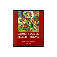 Women's Voices, Feminist Visions : Classic and Contemporary Readings