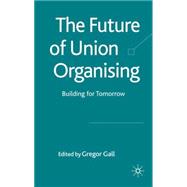 The Future of Union Organizing Building for Tomorrow