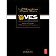 The Ves Handbook of Visual Effects: Industry Standard Vfx Practices and Procedures