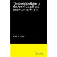 The English Judiciary in the Age of Glanvill and Bracton c.1176-1239