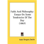 Faith and Philosophy : Essays on Some Tendencies of the Day (1867)