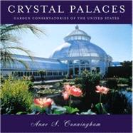 Crystal Palaces Garden Conservatories of the United States