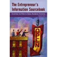 The Entrepreneur's Information Sourcebook: Charting the Path to Small Business Success