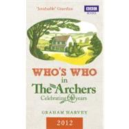Who's Who in the Archers 2012 : Celebrating 60 Years