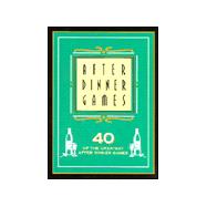 After Dinner Games: 40 Of the Greatest After Dinner Games