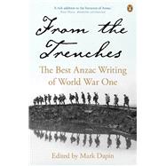 From the Trenches The Best ANZAC Writing of World War One