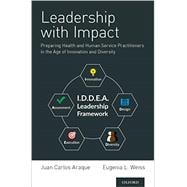 Leadership with Impact Preparing Health and Human Service Practitioners in the Age of Innovation and Diversity