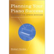 Planning Your Piano Success A Blueprint for Aspiring Musicians