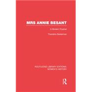 Mrs Annie Besant: A Modern Prophet