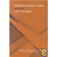Restructuring Work and the Life Course