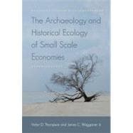 The Archaeology and Historical Ecology of Small Scale Economies