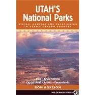 Utah's National Parks Hiking Camping and Vacationing in Utahs Canyon Country