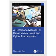 A Reference Manual for Data Privacy Laws and Cyber Frameworks