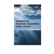 Workbook for Preventing Catastrophic School Violence