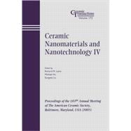 Ceramic Nanomaterials and Nanotechnology IV Proceedings of the 107th Annual Meeting of The American Ceramic Society, Baltimore, Maryland, USA 2005