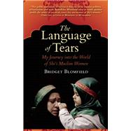 The Language of Tears My Journey into the World of Shi'i Muslim Women
