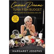 Caviar Dreams, Tuna Fish Budget How to Survive in Business and Life