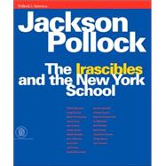 Jackson Pollock : The Irascibles and the New York School