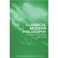Classical Modern Philosophy: A Contemporary Introduction