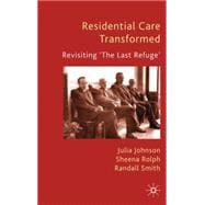 Residential Care Transformed Revisiting 'The Last Refuge'
