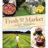 Fresh from the Market : Seasonal Cooking with Laurent Tourondel