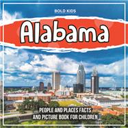 Alabama: People And Places Facts And Picture Book For Children
