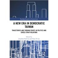 A New Era in Democratic Taiwan: Trajectories and turning points in politics and cross-Strait relations
