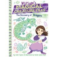 The Discovery of Dragons (Miriam's Magical Creature Files #2) A Chapter Book