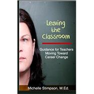 Leaving the Classroom: Tips for Teachers Moving Toward Career Change