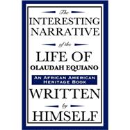 The Interesting Narrative of the Life of Olaudah Equiano or Gustavus Vassa, the African