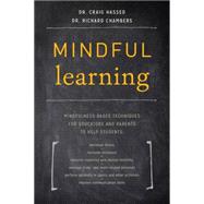 Mindful Learning Mindfulness-Based Techniques for Educators and Parents to Help Students