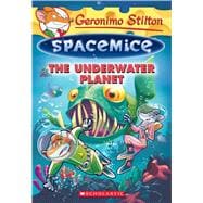 The Underwater Planet (Geronimo Stilton Spacemice #6)